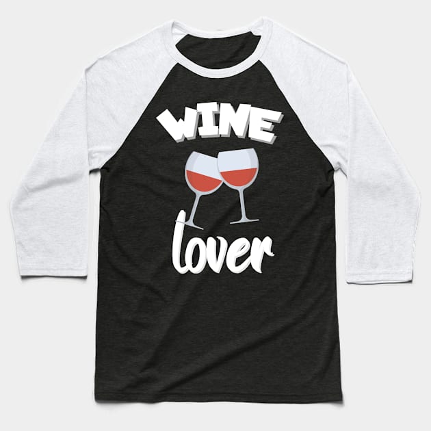 Wine lover Baseball T-Shirt by maxcode